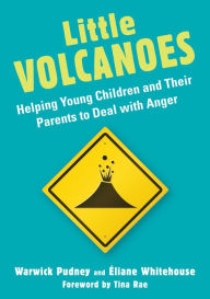 Title: Little Volcanoes: Helping Young Children and Their Parents to Deal with Anger, Author: Éliane Whitehouse