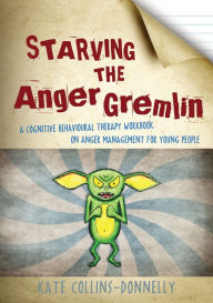 Title: Starving the Anger Gremlin: A Cognitive Behavioural Therapy Workbook on Anger Management for Young People, Author: Kate Collins-Donnelly