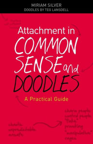 Title: Attachment in Common Sense and Doodles: A Practical Guide, Author: Miriam Silver