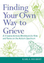 Finding Your Own Way to Grieve: A Creative Activity Workbook for Kids and Teens on the Autism Spectrum