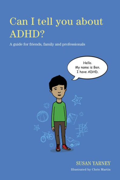 Can I tell you about ADHD?: A guide for friends, family and professionals