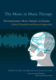 Title: The Music in Music Therapy: Psychodynamic Music Therapy in Europe: Clinical, Theoretical and Research Approaches, Author: Dorothee Storz