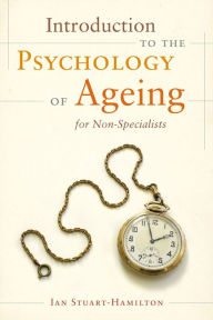 Title: Introduction to the Psychology of Ageing for Non-Specialists, Author: Ian Stuart-Hamilton