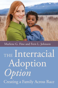 Title: The Interracial Adoption Option: Creating a Family Across Race, Author: Marlene Fine