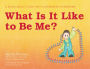 What Is It Like to Be Me?: A Book About a Boy with Asperger's Syndrome