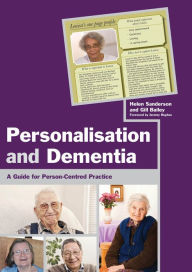 Title: Personalisation and Dementia: A Guide for Person-Centred Practice, Author: Gill Bailey