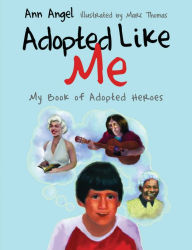 Title: Adopted Like Me: My Book of Adopted Heroes, Author: Ann Angel