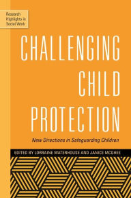 Title: Challenging Child Protection: New Directions in Safeguarding Children, Author: Lorraine Waterhouse