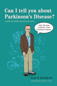 Title: Can I tell you about Parkinson's Disease?: A guide for family, friends and carers, Author: Alan M. Hultquist