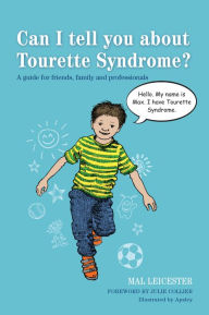 Title: Can I tell you about Tourette Syndrome?: A guide for friends, family and professionals, Author: Mal Leicester