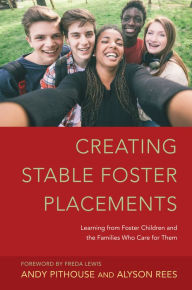 Title: Creating Stable Foster Placements: Learning from Foster Children and the Families Who Care For Them, Author: Alyson Rees