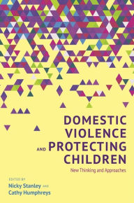 Title: Domestic Violence and Protecting Children: New Thinking and Approaches, Author: Cathy Humphreys