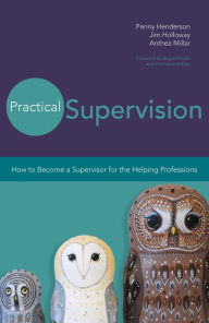 Title: Practical Supervision: How to Become a Supervisor for the Helping Professions, Author: Penny Henderson