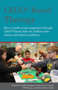 Title: LEGO®-Based Therapy: How to build social competence through LEGO®-based Clubs for children with autism and related conditions, Author: Simon Baron-Cohen