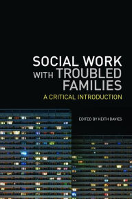 Title: Social Work with Troubled Families: A Critical Introduction, Author: Keith Davies