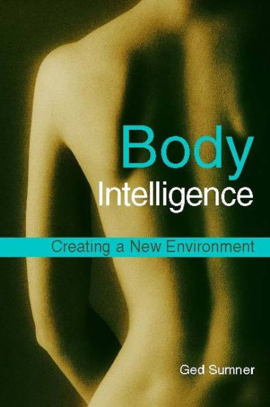 Body Intelligence: Creating a New Environment Second Edition