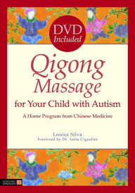 Title: Qigong Massage for Your Child with Autism: A Home Program from Chinese Medicine, Author: Louisa Silva