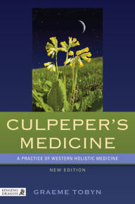 Title: Culpeper's Medicine: A Practice of Western Holistic Medicine New Edition, Author: Graeme Tobyn