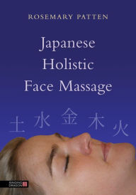 Title: Japanese Holistic Face Massage, Author: Rosemary Patten