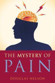 Title: The Mystery of Pain, Author: Douglas Nelson