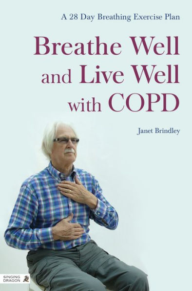 Breathe Well and Live Well with COPD: A 28-Day Breathing Exercise Plan ...