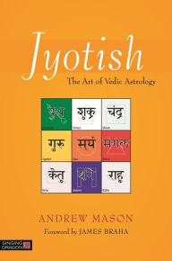 Title: Jyotish: The Art of Vedic Astrology, Author: Andrew Mason