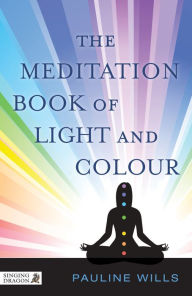 Title: The Meditation Book of Light and Colour, Author: Pauline Wills