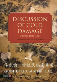 Discussion of Cold Damage (Shang Han Lun): Commentaries and Clinical Applications