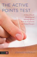 Title: The Active Points Test: A Clinical Test for Identifying and Selecting Effective Points for Acupuncture and Related Therapies, Author: Stefano Marcelli