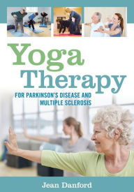 Title: Yoga Therapy for Parkinson's Disease and Multiple Sclerosis, Author: Jean Danford