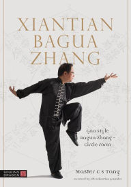 Title: Xiantian Bagua Zhang: Gao Style Bagua Zhang - Circle Form, Author: Tang Cheong Shing