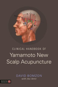 Title: Clinical Handbook of Yamamoto New Scalp Acupuncture, Author: David Bomzon