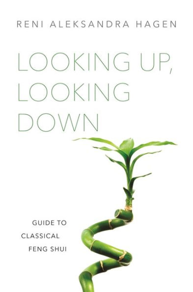 Looking Up, Looking Down: Guide to Classical Feng Shui