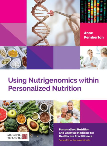 Using Nutrigenomics within Personalized Nutrition: A Practitioner's Guide