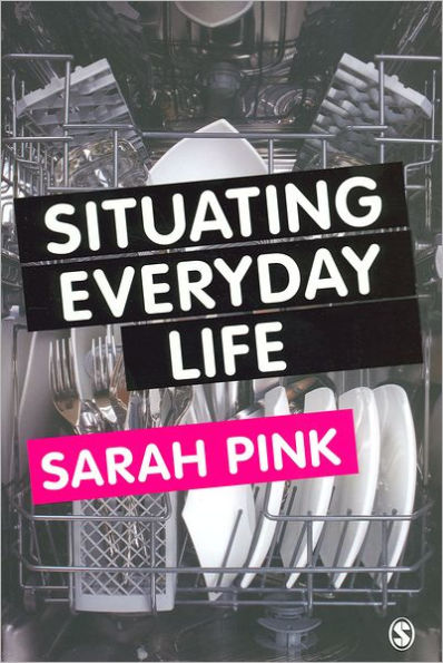 Situating Everyday Life: Practices and Places / Edition 1