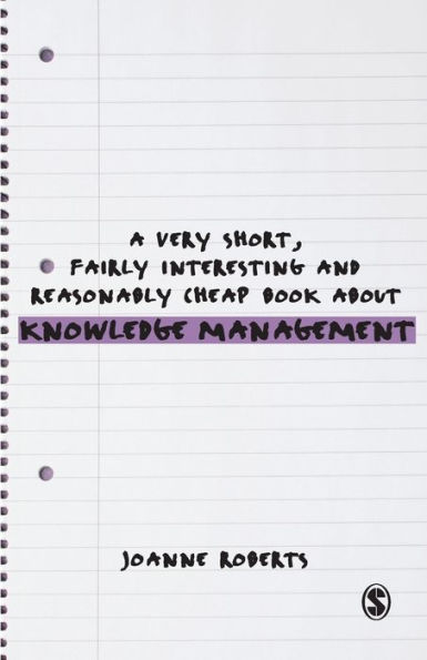 A Very Short, Fairly Interesting and Reasonably Cheap Book About Knowledge Management / Edition 1