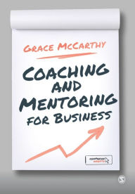 Title: Coaching and Mentoring for Business / Edition 1, Author: Grace McCarthy