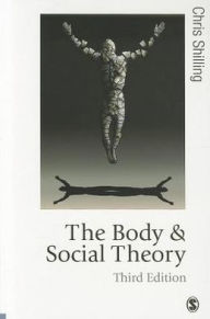 Title: The Body and Social Theory / Edition 3, Author: Chris Shilling