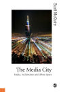 The Media City: Media, Architecture and Urban Space / Edition 1