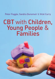Title: CBT with Children, Young People and Families / Edition 1, Author: Peter Fuggle