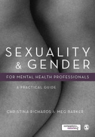 Title: Sexuality and Gender for Mental Health Professionals: A Practical Guide / Edition 1, Author: Christina Richards