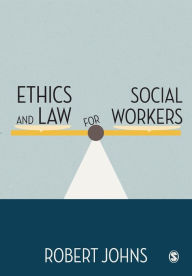 Title: Ethics and Law for Social Workers / Edition 1, Author: Robert Johns