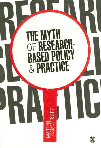 The Myth of Research-Based Policy and Practice / Edition 1