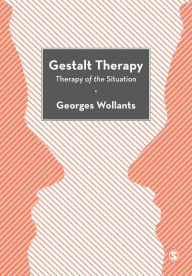 Title: Gestalt Therapy: Therapy of the Situation / Edition 1, Author: Georges Wollants