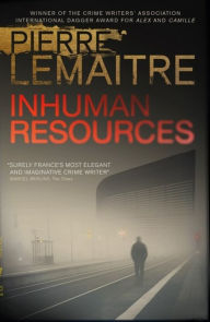 Title: Inhuman Resources, Author: Pierre Lemaitre