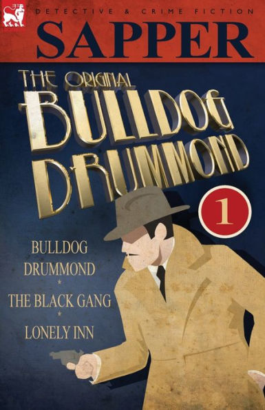 the Original Bulldog Drummond: 1-Bulldog Drummond, Black Gang & Lonely Inn