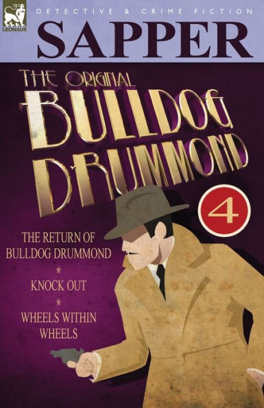 The Original Bulldog Drummond: 4-The Return of Drummond, Knock Out & Wheels Within