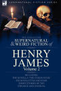 The Collected Supernatural and Weird Fiction of Henry James: Volume 2-Including the Novella 'The Coxon Fund, ' Six Novelettes and Four Short Stories O
