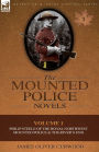 The Mounted Police Novels: Volume 1-Philip Steele of the Royal Northwest Mounted Police & the River's End