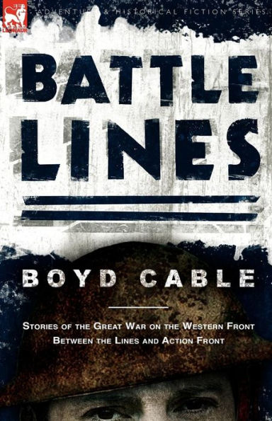 Battle Lines: Stories of the Great War on Western Front- Between Lines and Action Front